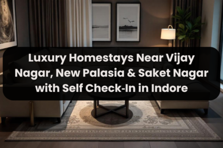 Luxury Homestays Near Vijay Nagar, New Palasia & Saket Nagar with Self Check‑In in Indore