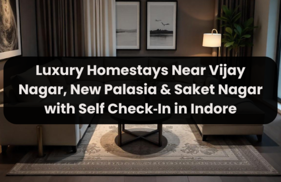 Luxury Homestays Near Vijay Nagar, New Palasia & Saket Nagar with Self Check‑In in Indore
