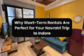 Why Short-Term Rentals Are Perfect for Your Navratri Trip to Indore