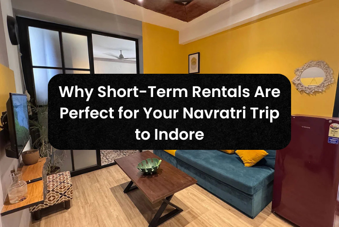 Why Short-Term Rentals Are Perfect for Your Navratri Trip to Indore