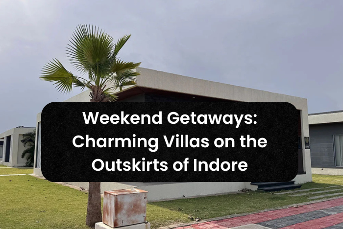 Weekend Getaways: Charming Villas on the Outskirts of Indore
