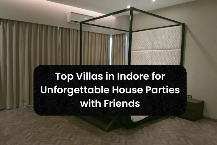 Top Villas in Indore for Unforgettable House Parties with Friends