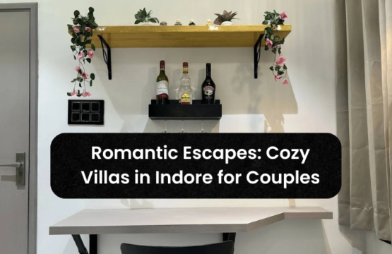 Romantic Escapes: Cozy Villas in Indore for Couples