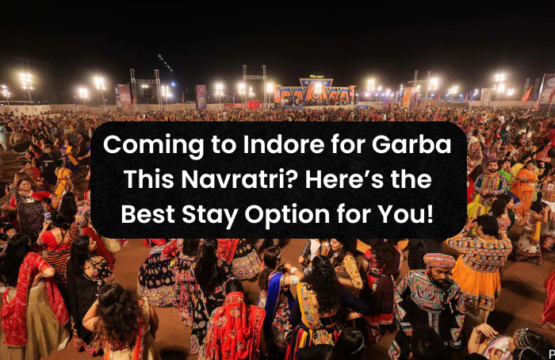 Coming to Indore for Garba This Navratri? Here’s the Best Stay Option for You!