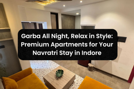 Garba All Night, Relax in Style: Premium Apartments for Your Navratri Stay in Indore