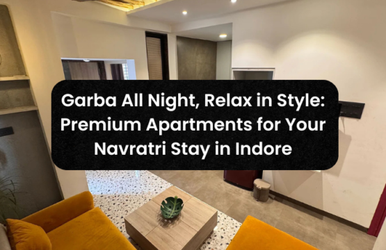Garba All Night, Relax in Style: Premium Apartments for Your Navratri Stay in Indore
