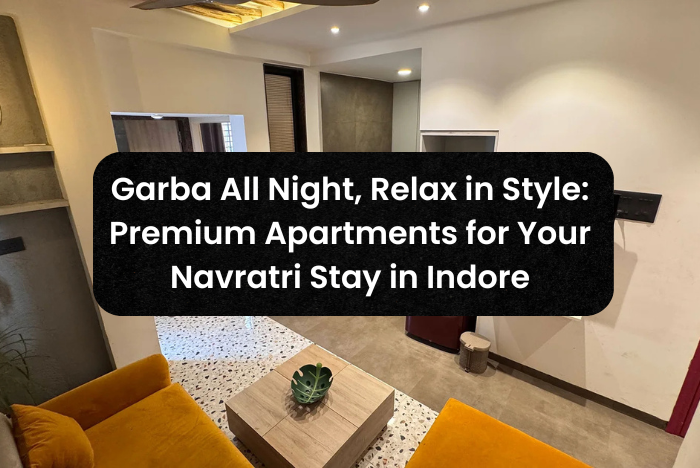 Garba All Night, Relax in Style: Premium Apartments for Your Navratri Stay in Indore