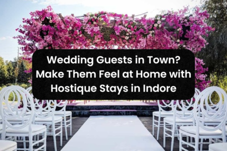 Wedding Guests in Town? Make Them Feel at Home with Hostique Stays in Indore