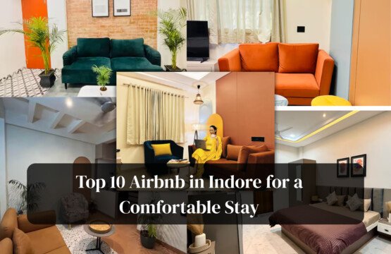 Top 10 Airbnbs in Indore for a Comfortable Stay